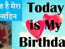 Today is my birthday | आज है मेरा जन्मदिन | birthday wishes